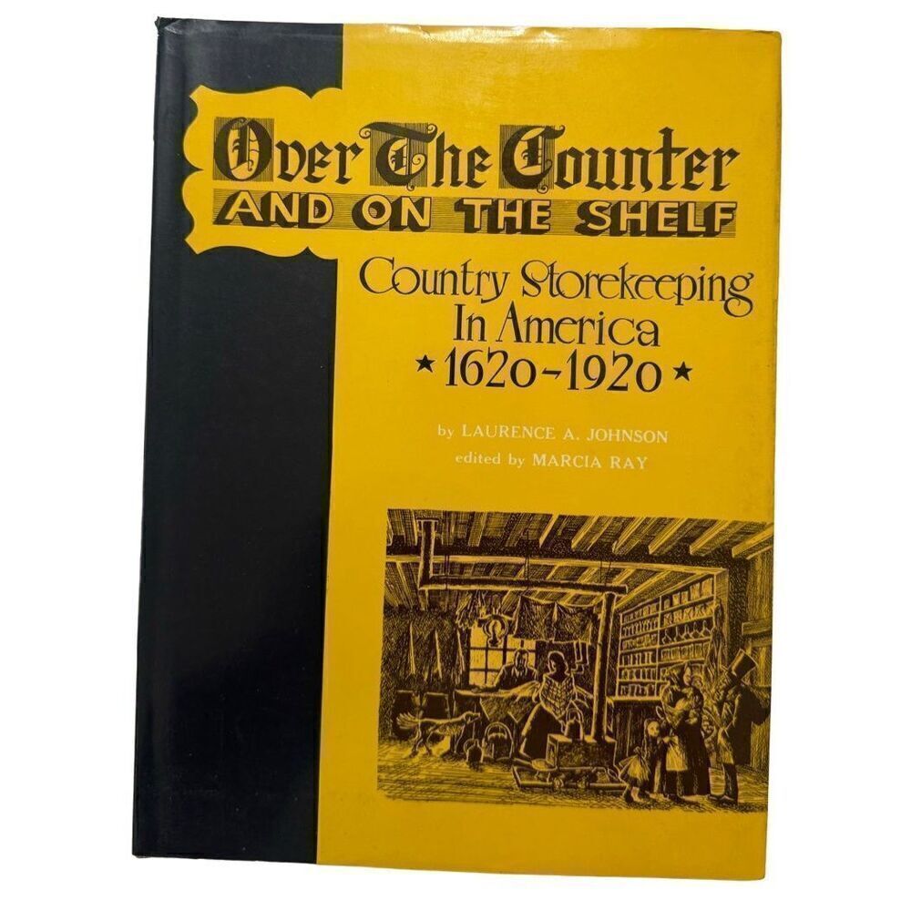 Over the Counter and on the Shelf: Country Storekeeping in America 1620-1920 HB